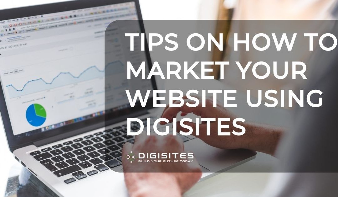 Tips on How to Market Your Website Using DigiSites and Beyond